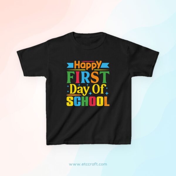 Kids Cotton Tee - Happy First Day of School Back to School Shirt